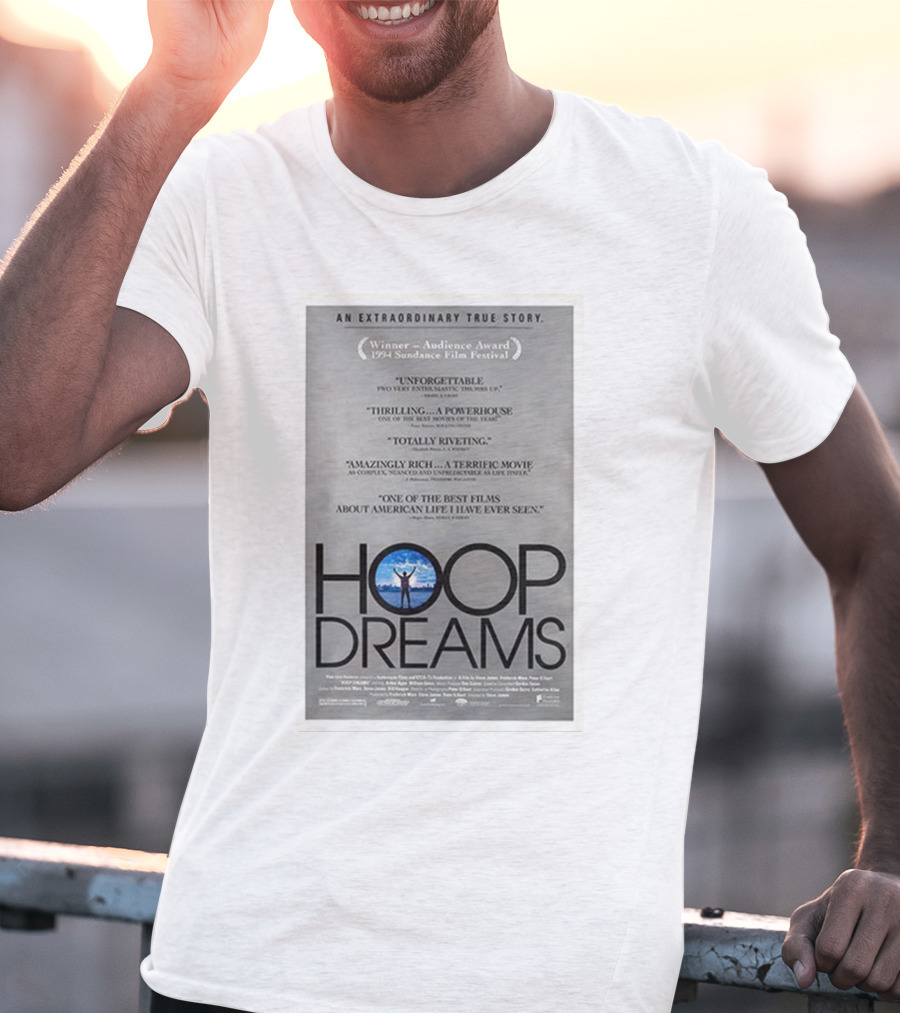 Hoop Dreams An Extraordinary True Story Winner Audience Award Sundance Film Festival Unforgettable Thrilling Powerhouse Totally Riveting Terrific Movie Best Films American Life T-Shirt