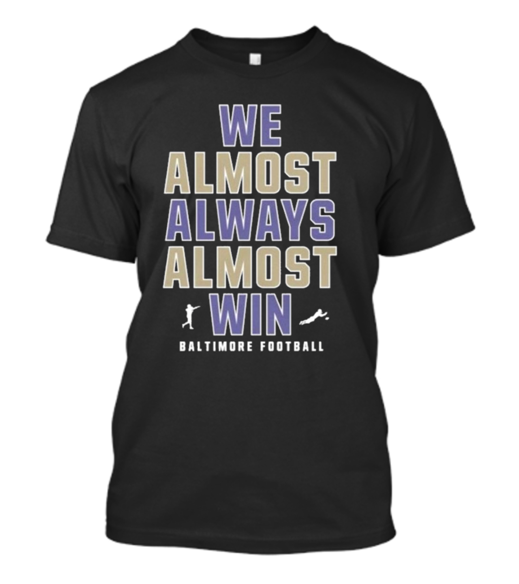 We Almost Always Almost Win Baltimore Football T-Shirt