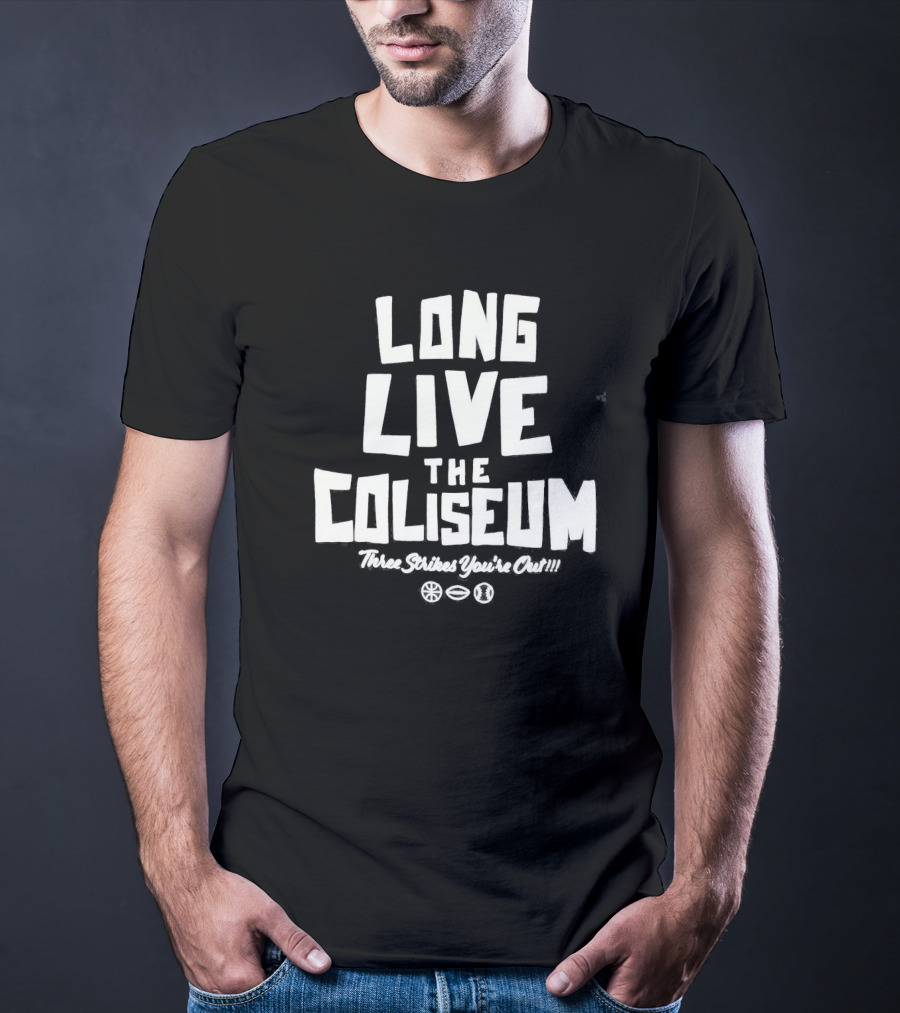 Long Live The Coliseum Three Strikes You're Out Oakland Athletics T-Shirt
