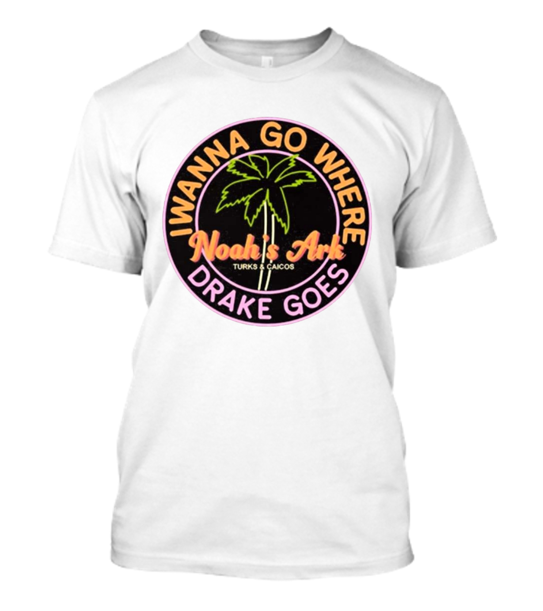 IWanna Go Where Drake Goes Noah’s Ark Turks And Caicos Palm Tree T-Shirt