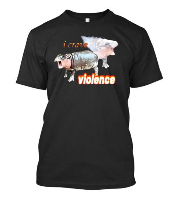 Snazzyseagull I Crave Violence Moo Deng Animal Hybrid Creatures T-Shirt