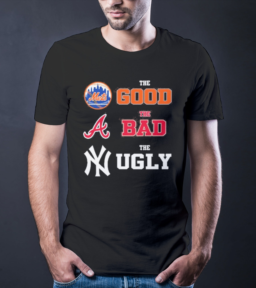 The Good New York Mets The Bad Atlanta Braves The Ugly New York Yankees T-Shirt