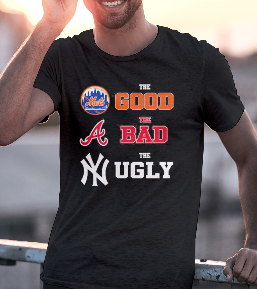 The Good New York Mets The Bad Atlanta Braves The Ugly New York Yankees T-Shirt