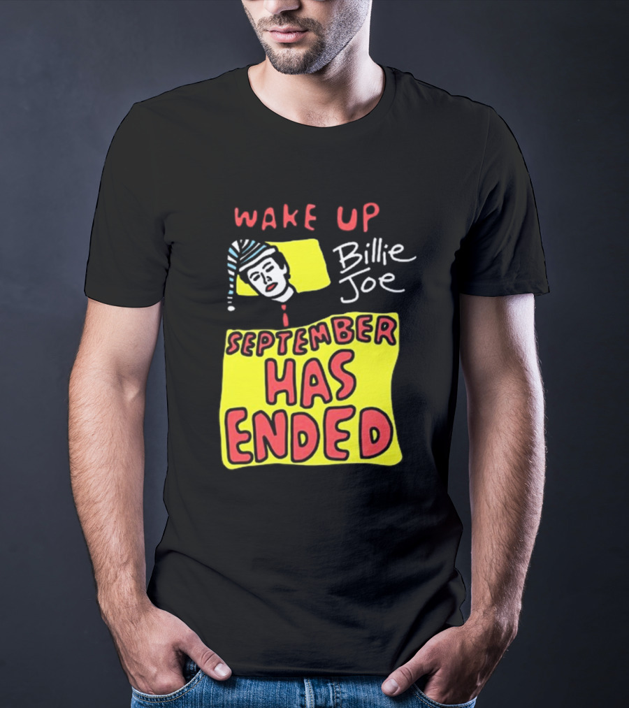 Wake Up Billie Joe September Has Ended T-Shirt