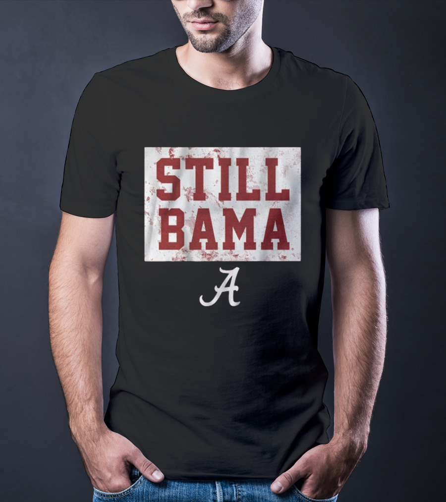 Still Bama Alabama Crimson Tide A T-Shirt