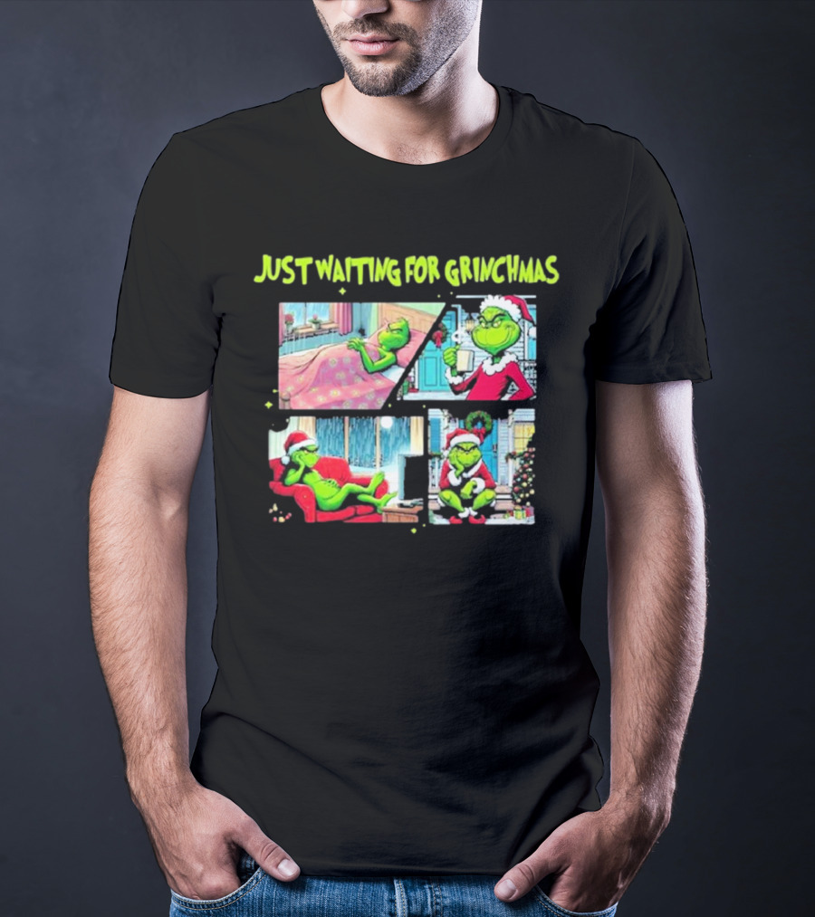 Just Waiting For Grinchmas Festive Scenes With The Grinch In Holiday Outfits T-Shirt