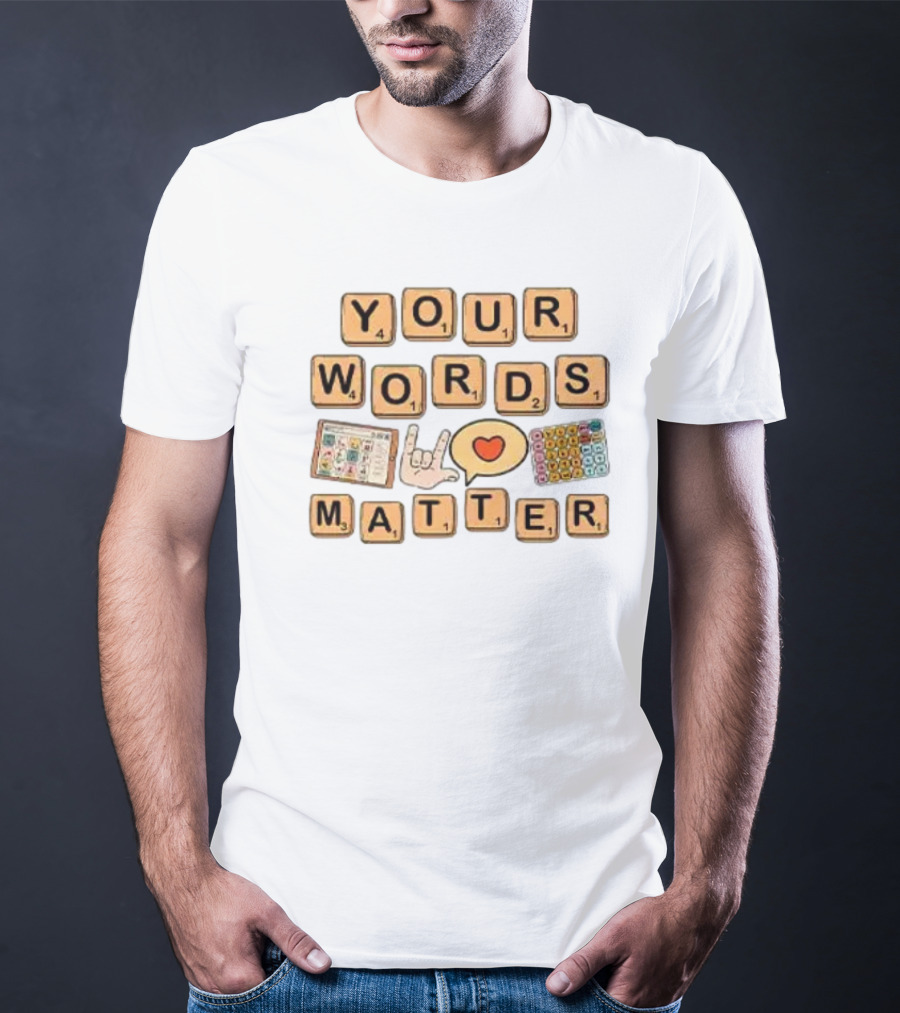 Your Words Matter AAC SPED Teacher Inclusion Communication Symbols T-Shirt