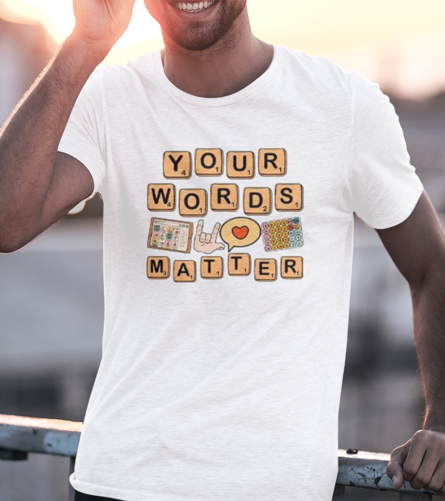 Your Words Matter AAC SPED Teacher Inclusion Communication Symbols T-Shirt