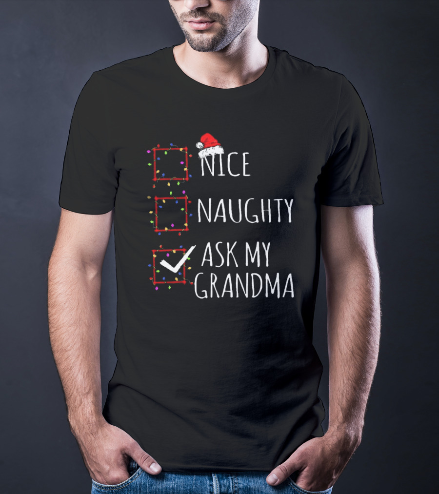 Nice Naughty Ask My Grandma Christmas List Santa Claus Hat Checkboxes T-Shirt