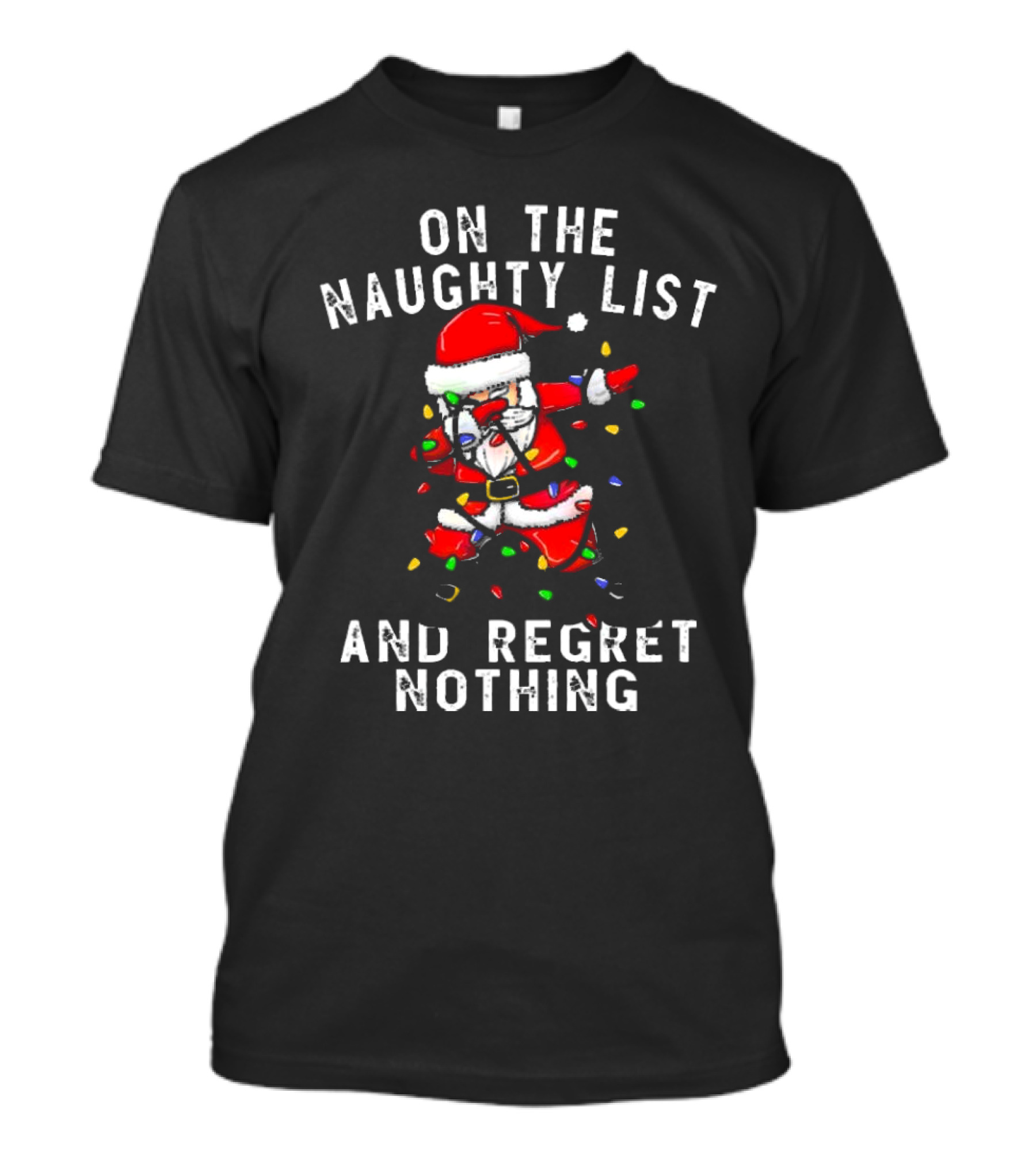 On The Naughty List And I Regret Nothing Dabbing Santa Christmas Lights T-Shirt