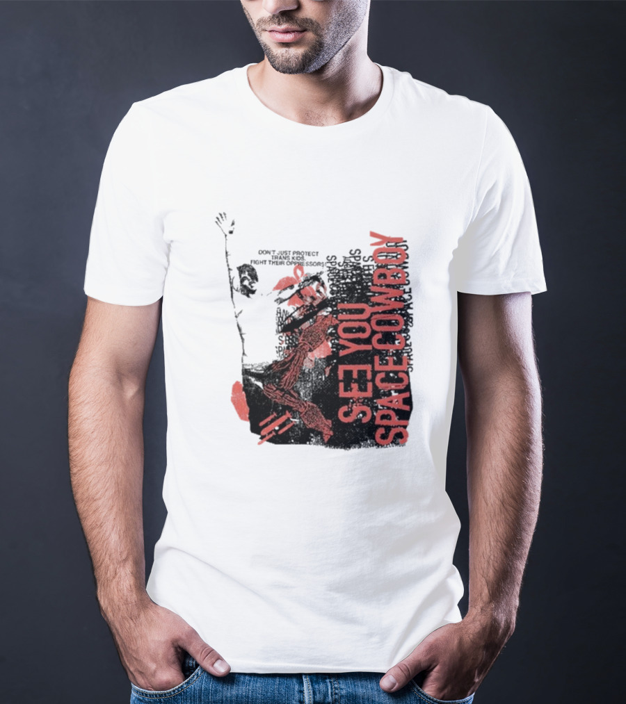 SeeYouSpaceCowboy Don’t Just Protect Fight Their Oppressors T-Shirt