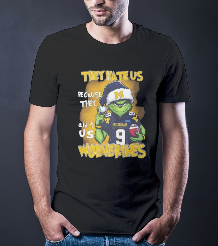 They Hate Us Because They Ain't Us Wolverines Grinch Michigan Football T-Shirt