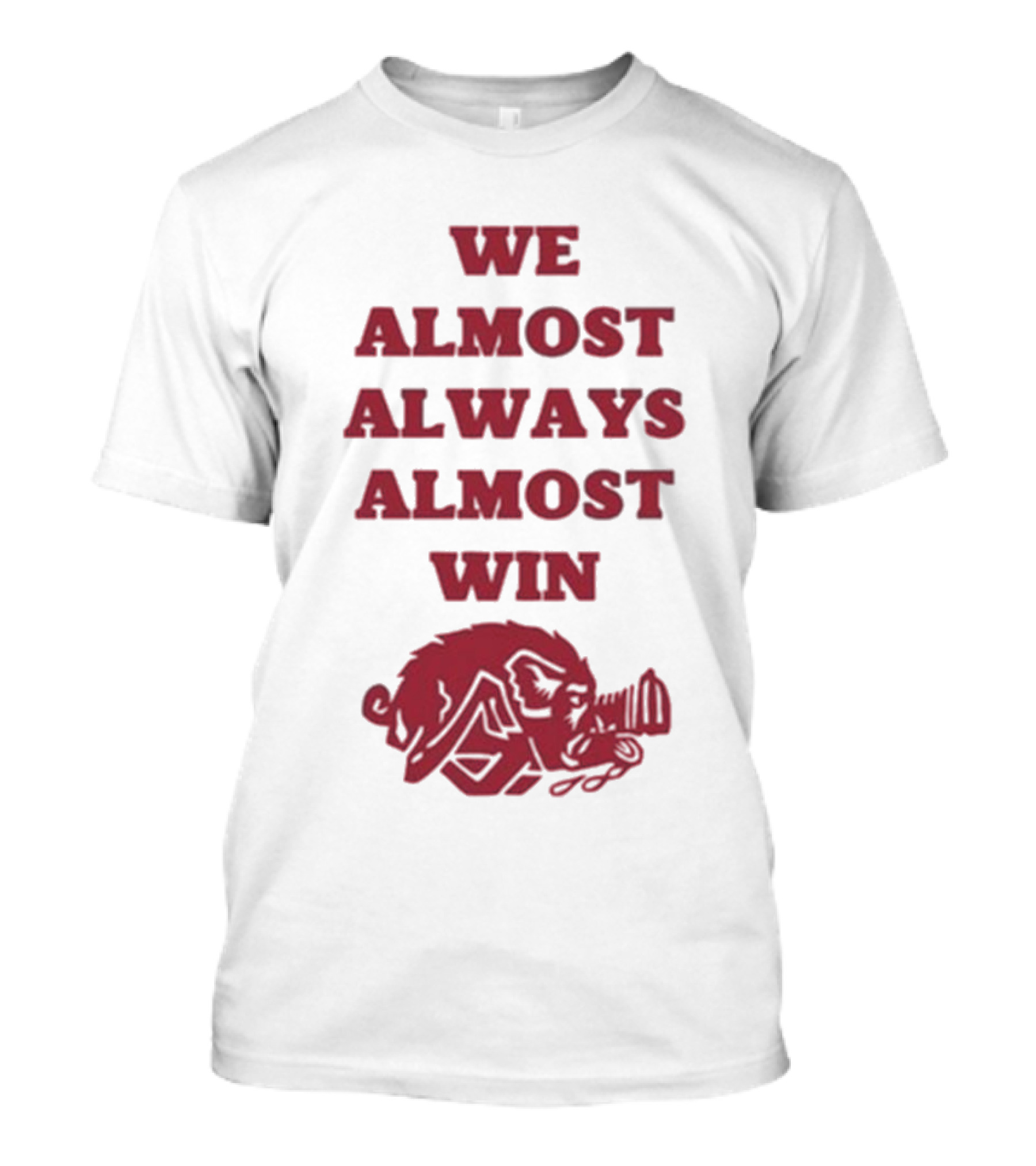 We Almost Always Almost Win Hog Razorback T-Shirt
