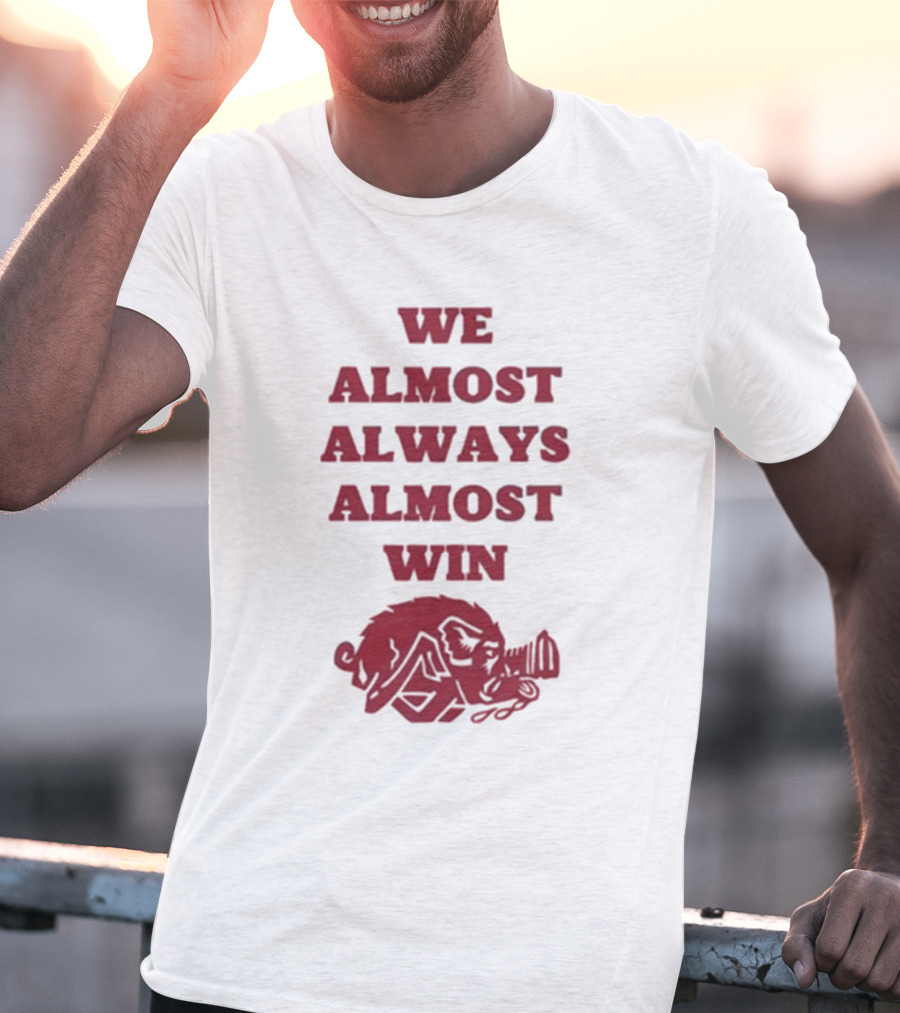 We Almost Always Almost Win Hog Razorback T-Shirt