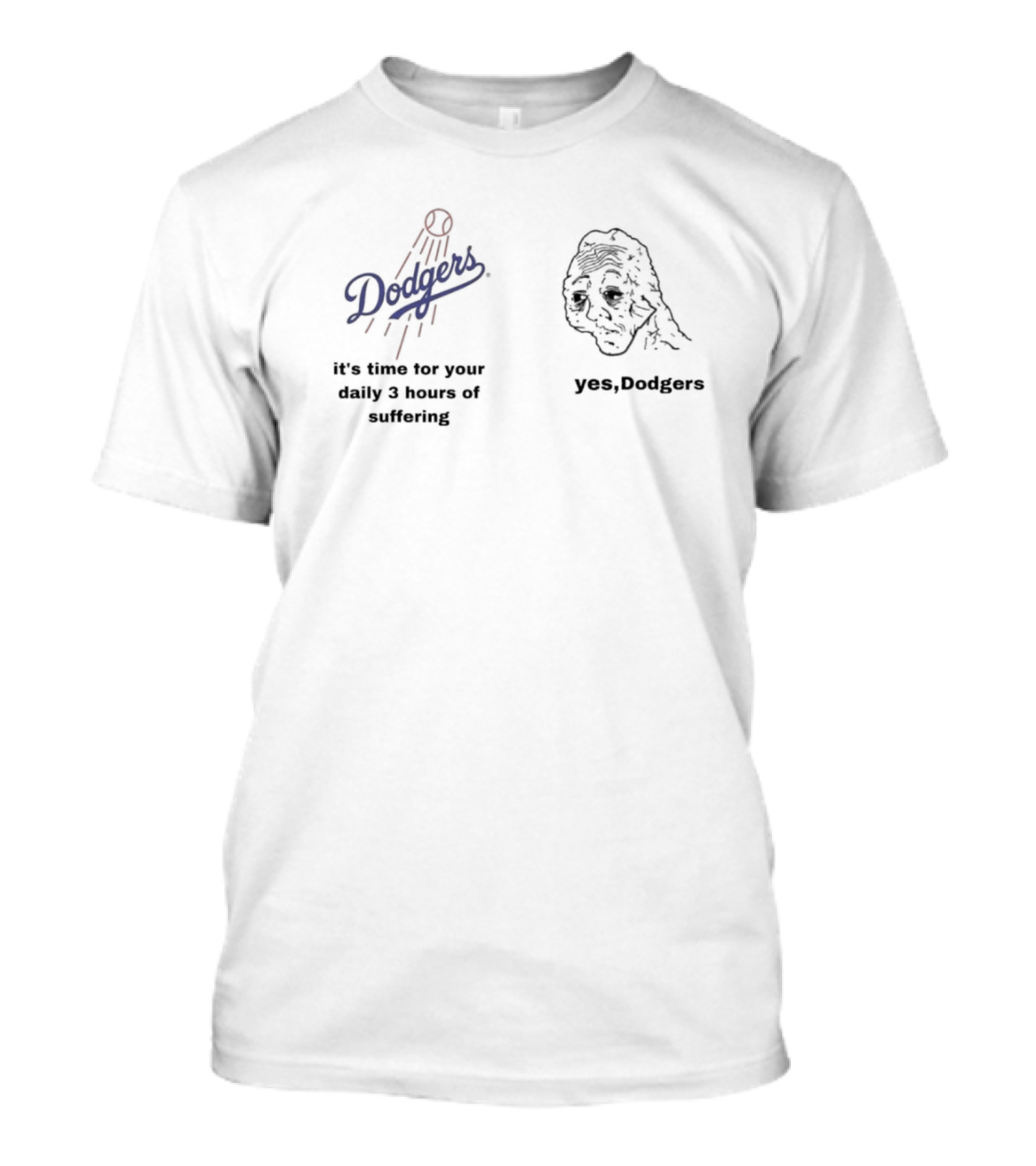 Dodgers It's Time For Your Daily 3 Hours Of Suffering Yes Dodgers T-Shirt