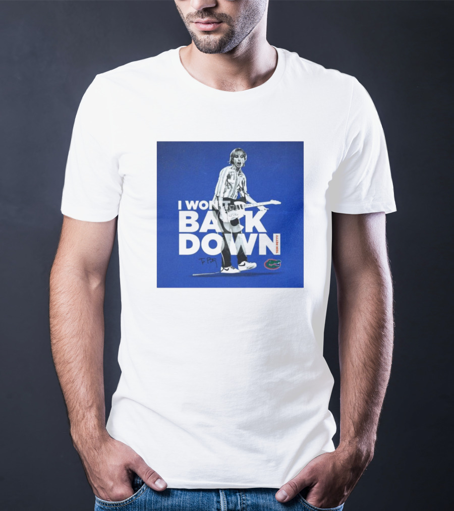 I Won’t Back Down Tom Petty Florida Gators T-Petty Signature T-Shirt