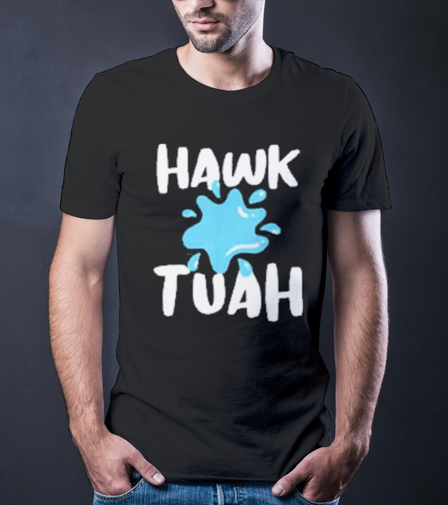 HAWK TUAH SPLASH T-Shirt