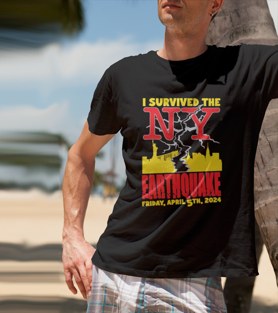 I Survived The NY Earthquake Friday, April 5th, T-Shirt