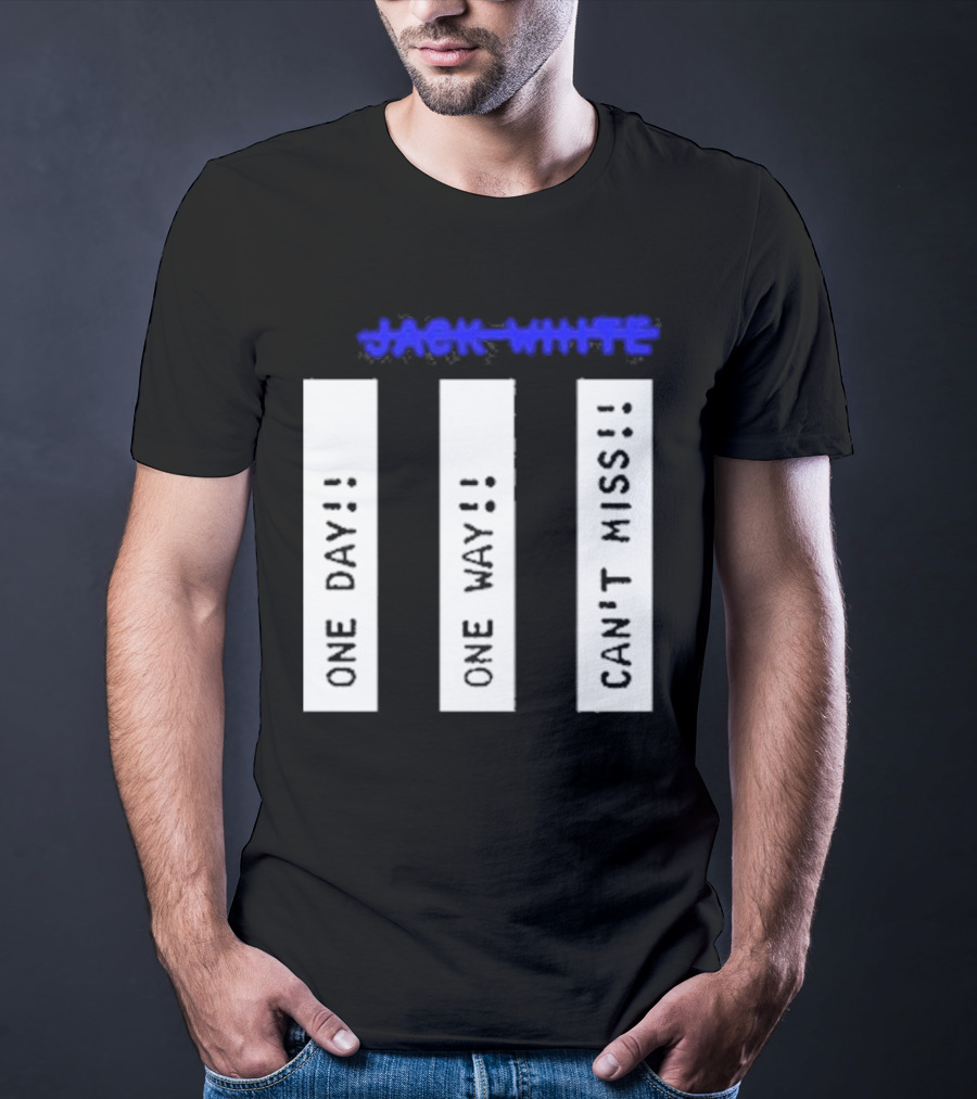 Jack White One Day One Way Can't Miss T-Shirt