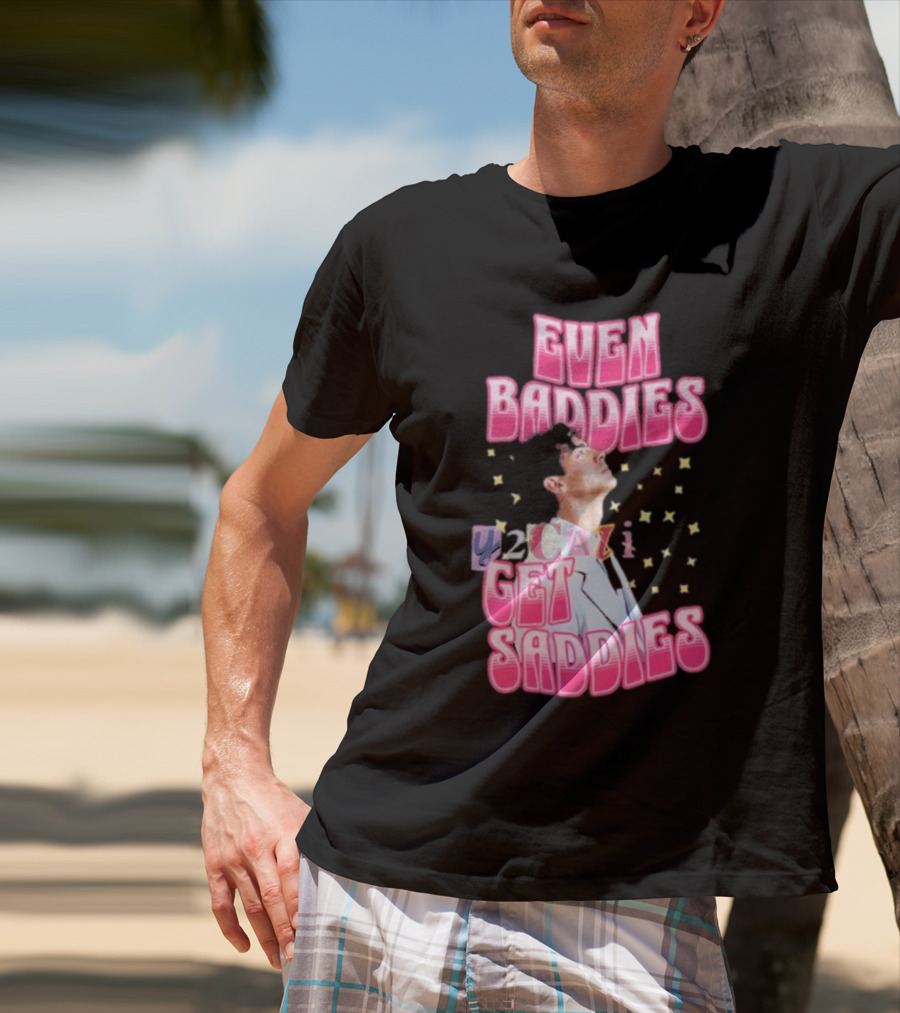 Joe Jonas Even Baddies Y2cazi Get Saddies Retro Pop Text And Stars T-Shirt