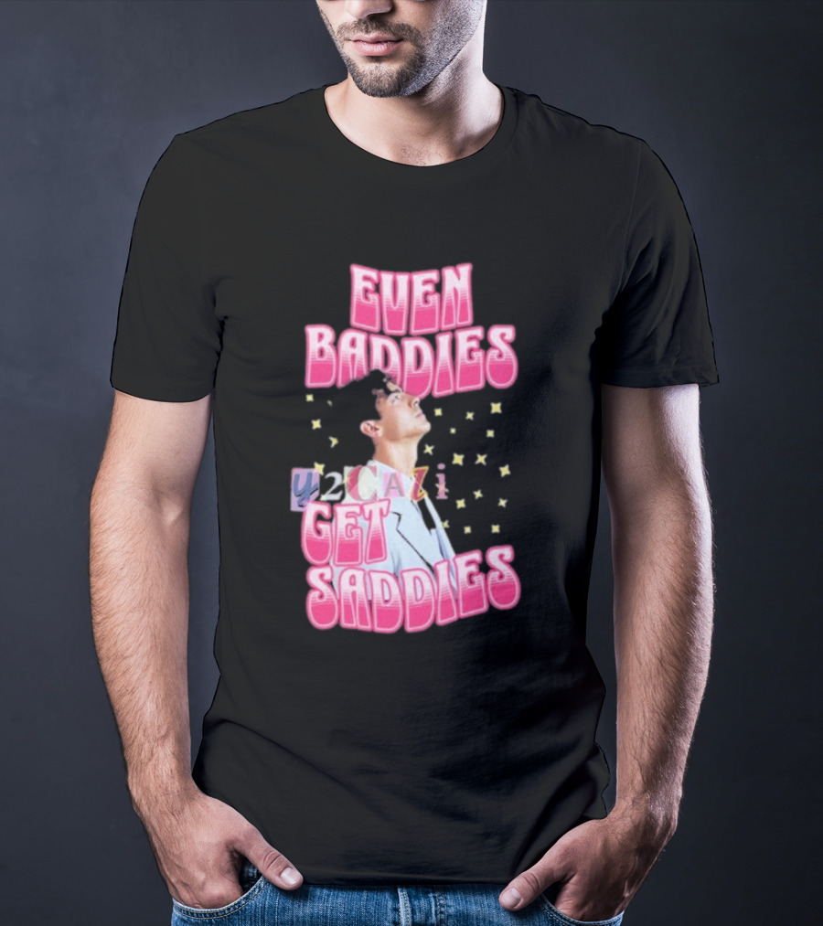 Joe Jonas Even Baddies Y2cazi Get Saddies Retro Pop Text And Stars T-Shirt