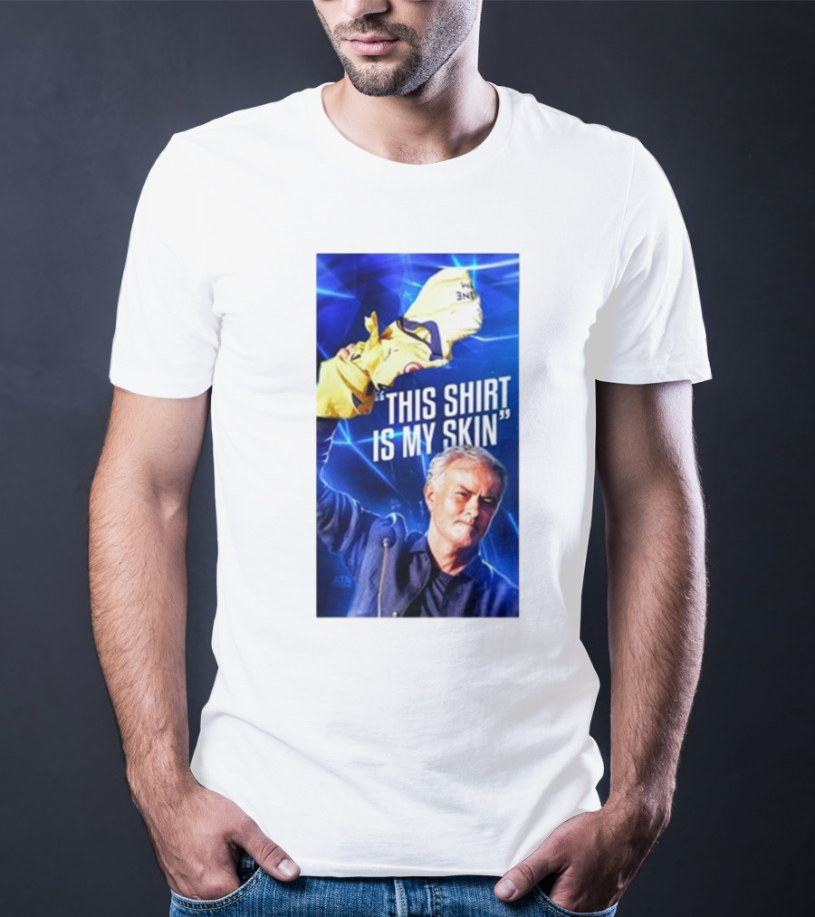 This Shirt Is My Skin José Mourinho Motivational T-Shirt