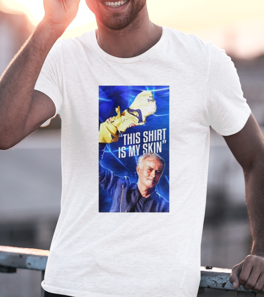 This Shirt Is My Skin José Mourinho Motivational T-Shirt