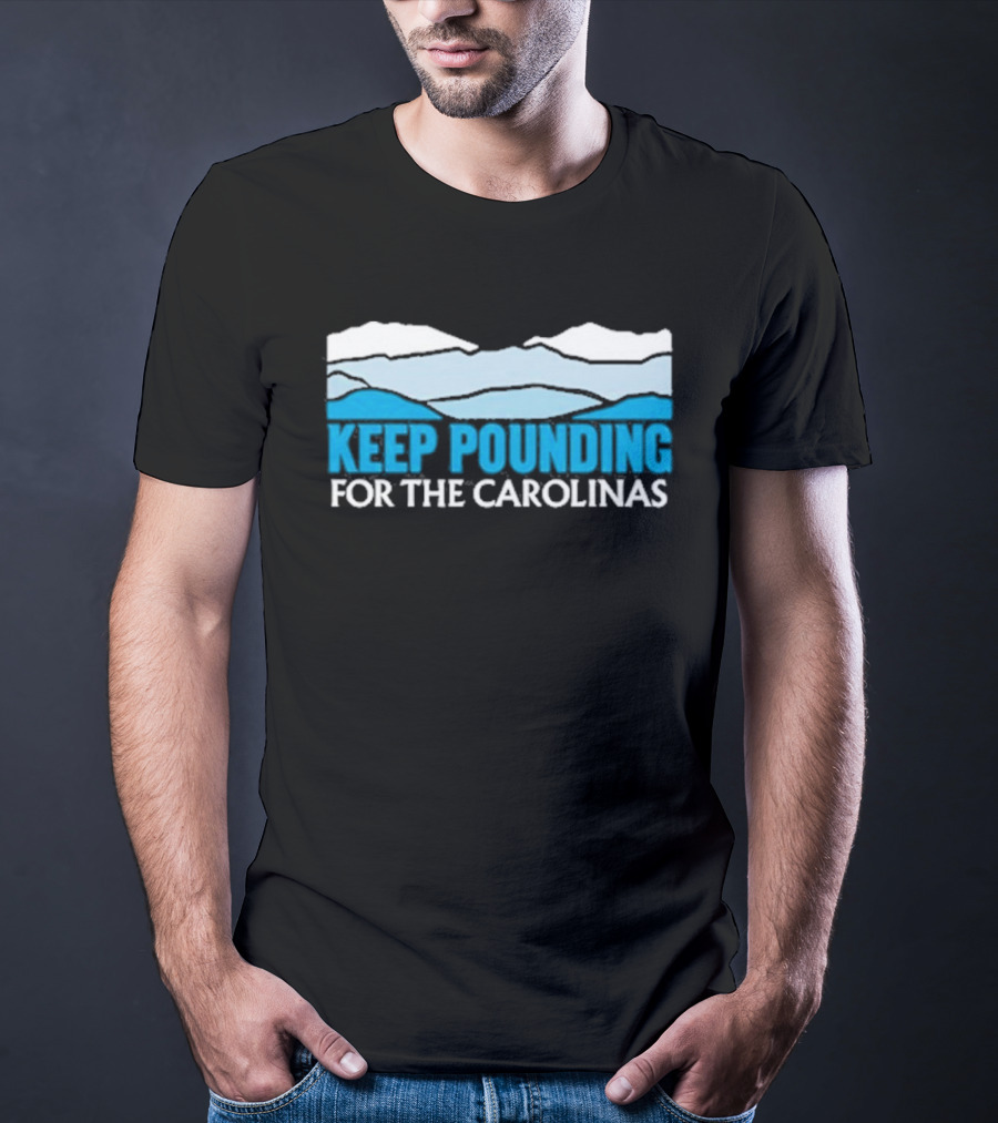 Keep Pounding For The Carolinas Blue Ridge Mountains T-Shirt
