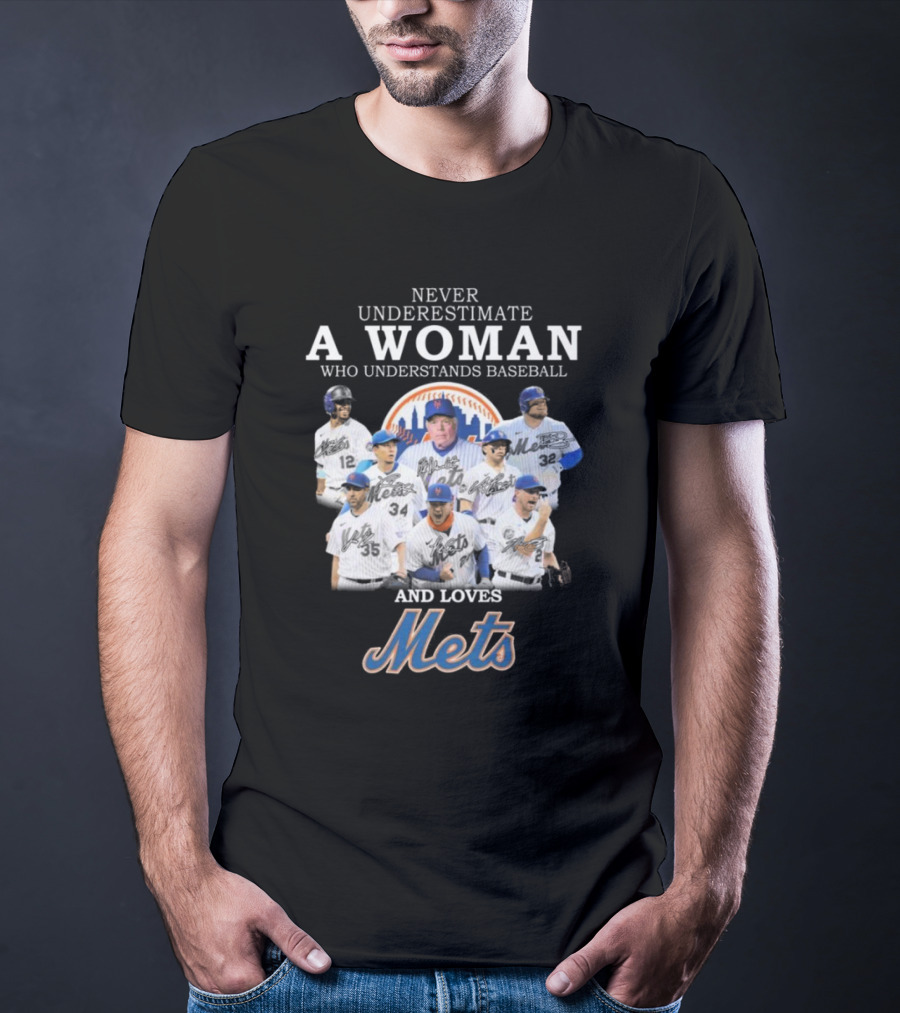 Never Underestimate A Woman Who Understands Baseball And Loves Mets Signatures T-Shirt