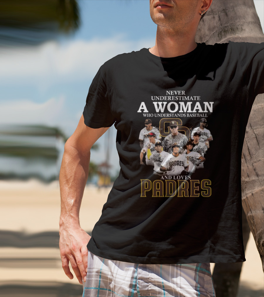 Never Underestimate A Woman Who Understands Baseball And Loves Padres San Diego T-Shirt