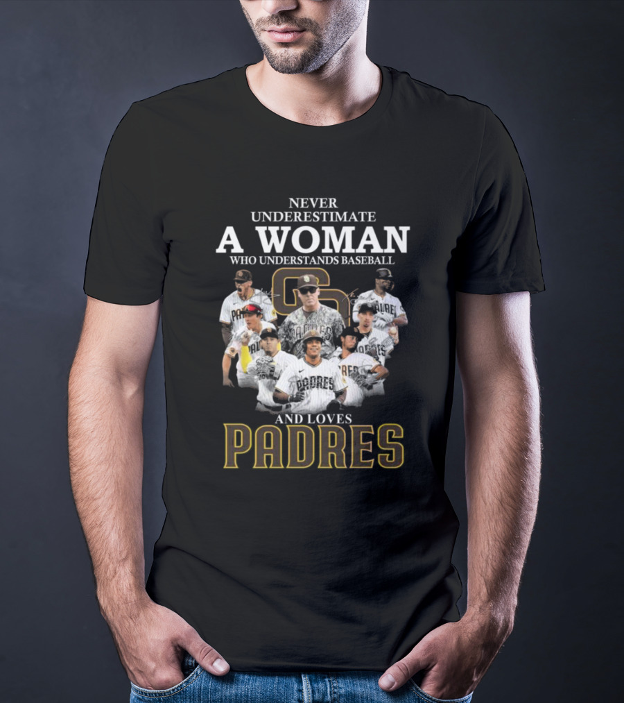 Never Underestimate A Woman Who Understands Baseball And Loves Padres San Diego T-Shirt