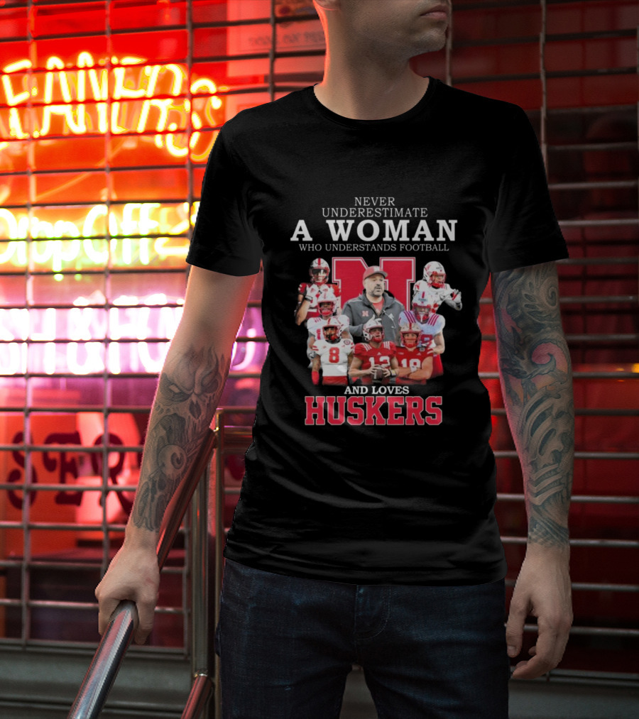 Never Underestimate A Woman Who Understands Football And Loves Huskers Nebraska T-Shirt