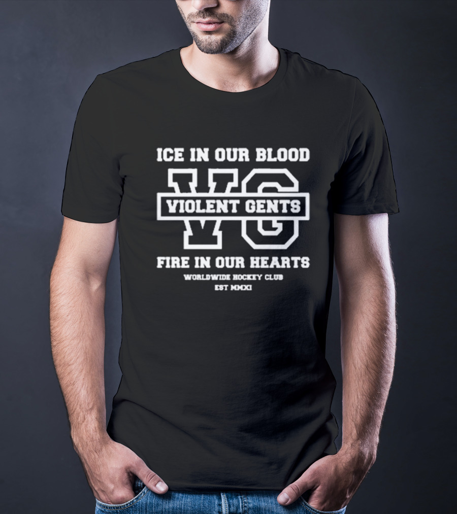 Ice In Our Blood Violent Gents Fire In Our Hearts WG Worldwide Hockey Club EST MMXI T-Shirt