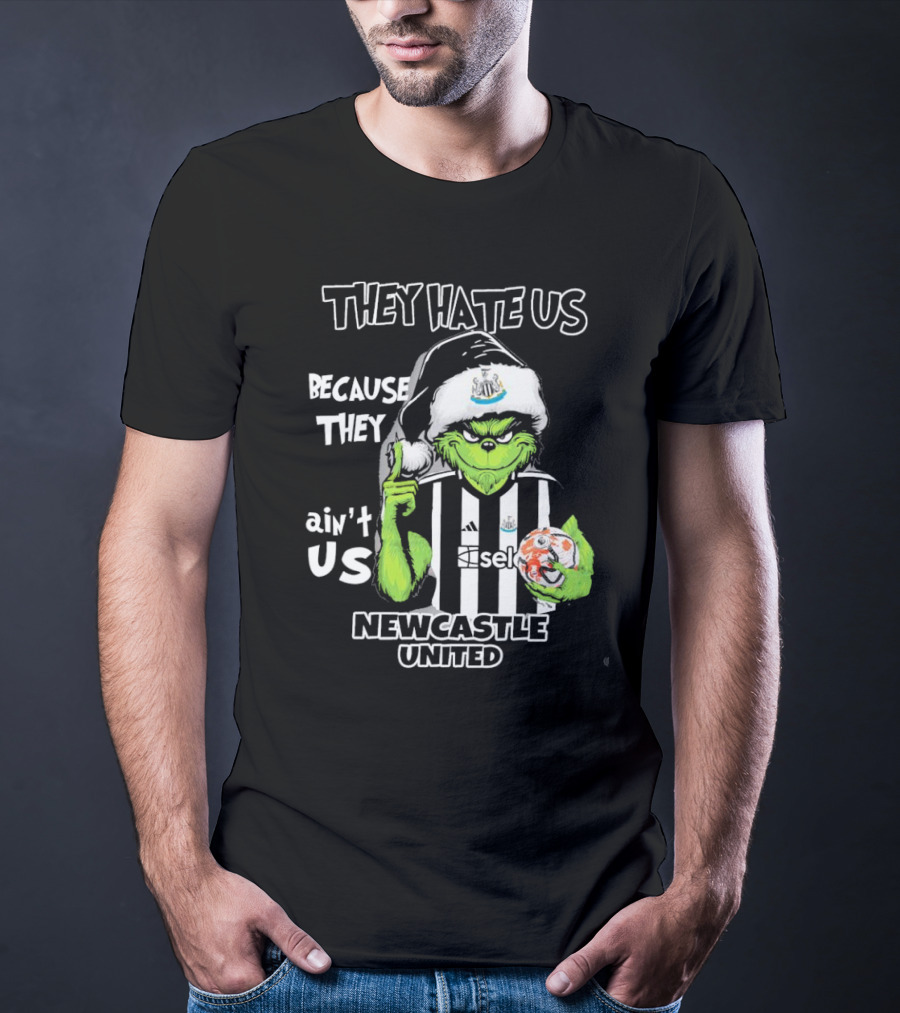 They Hate Us Because They Ain’t Us Newcastle United Grinch Christmas T-Shirt