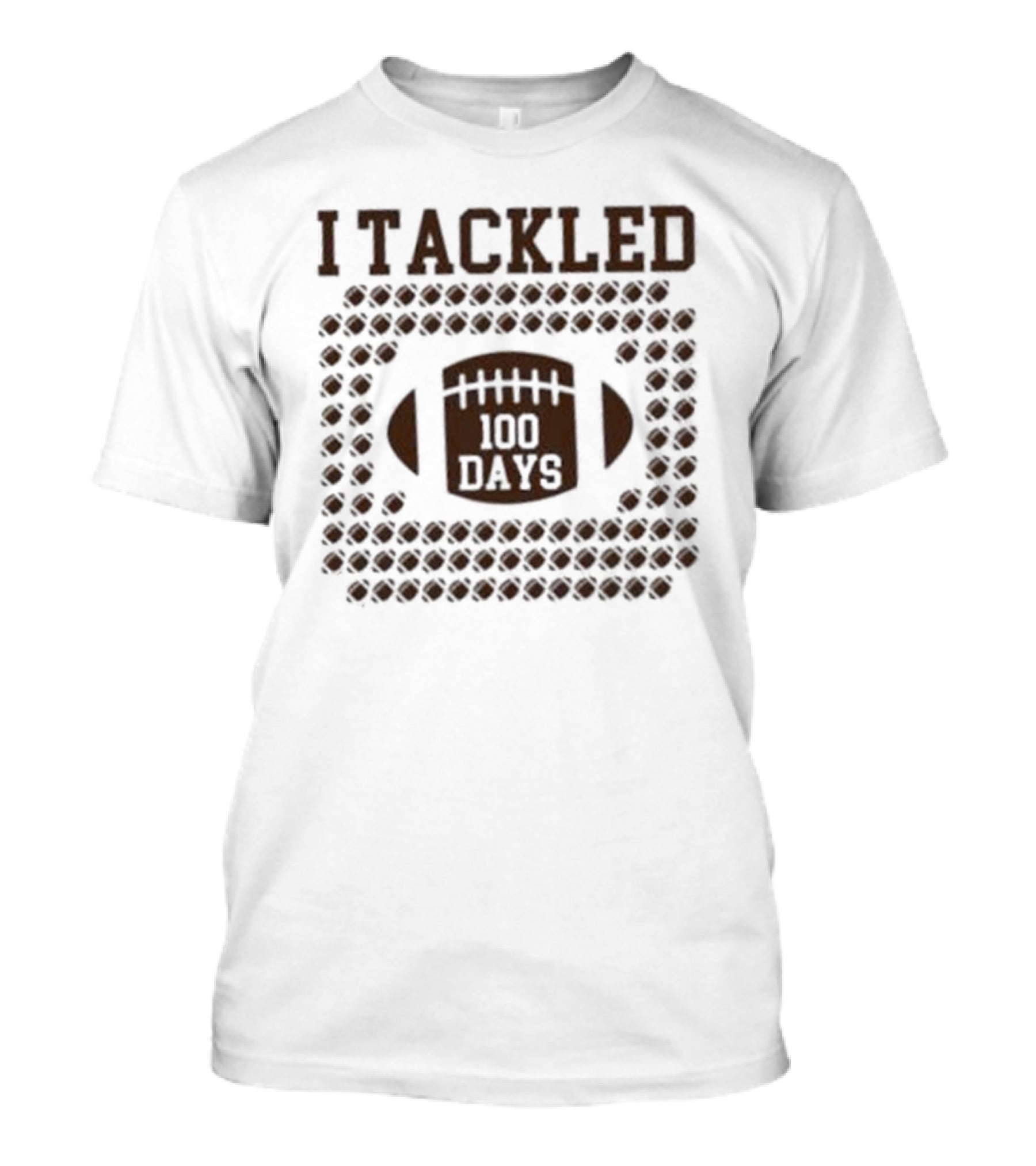 I Tackled 100 Days T-Shirt