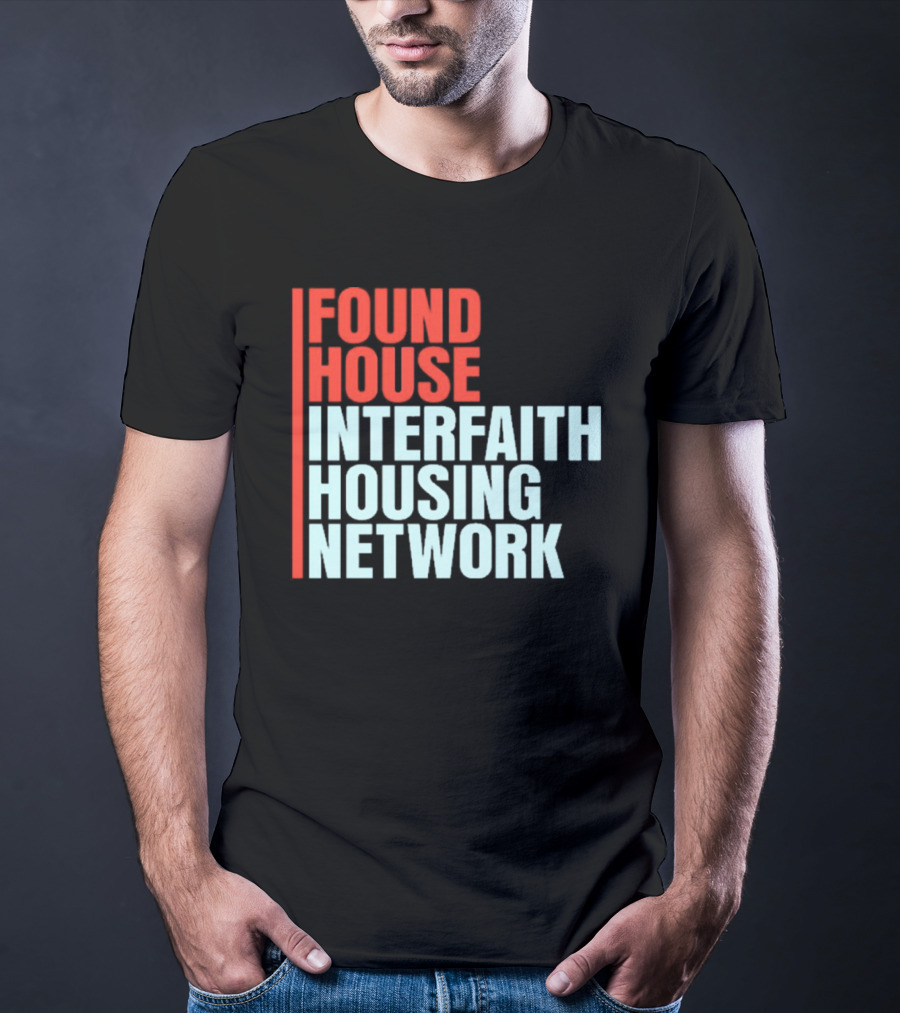 Found House Interfaith Housing Network T-Shirt