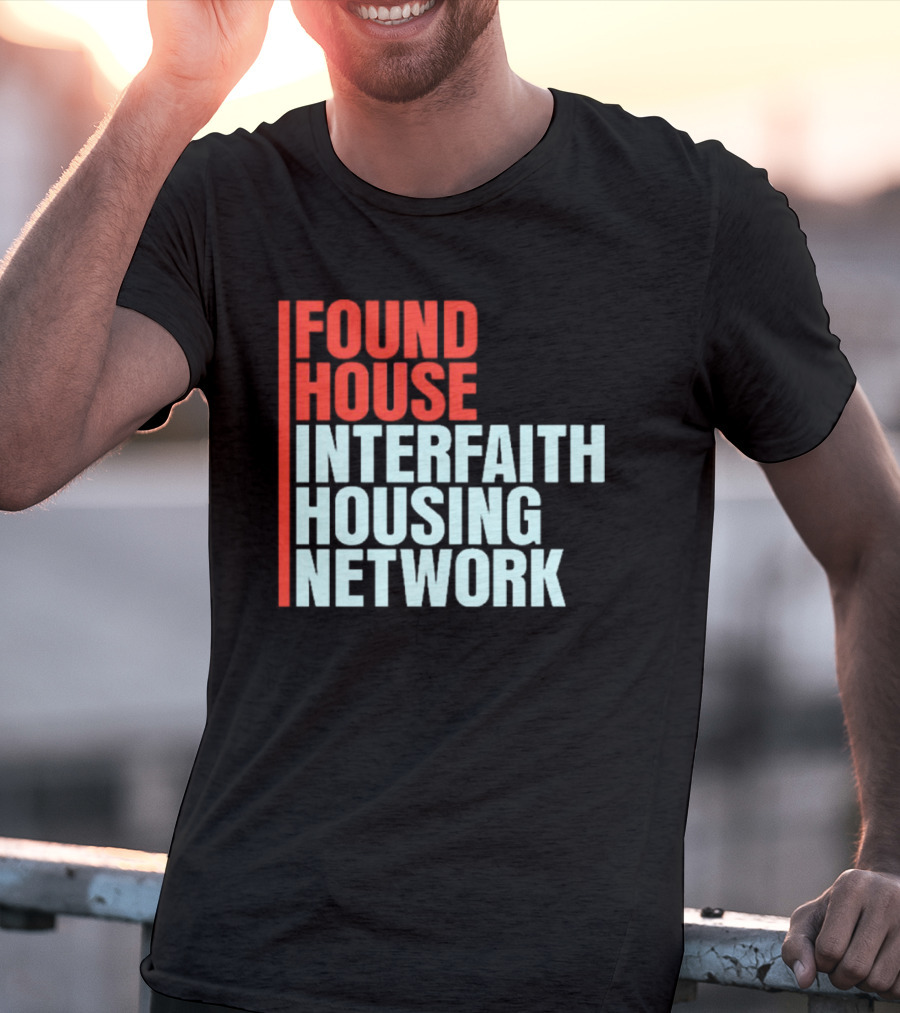 Found House Interfaith Housing Network T-Shirt