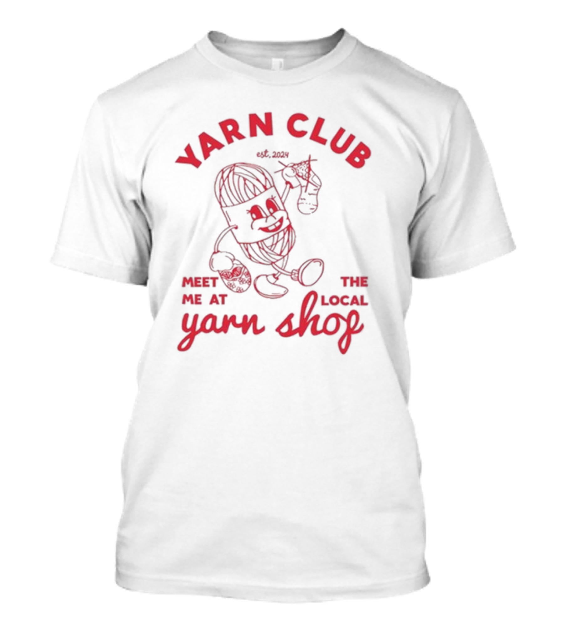 Yarn Club Meet Me At The Local Yarn Shop Est. T-Shirt