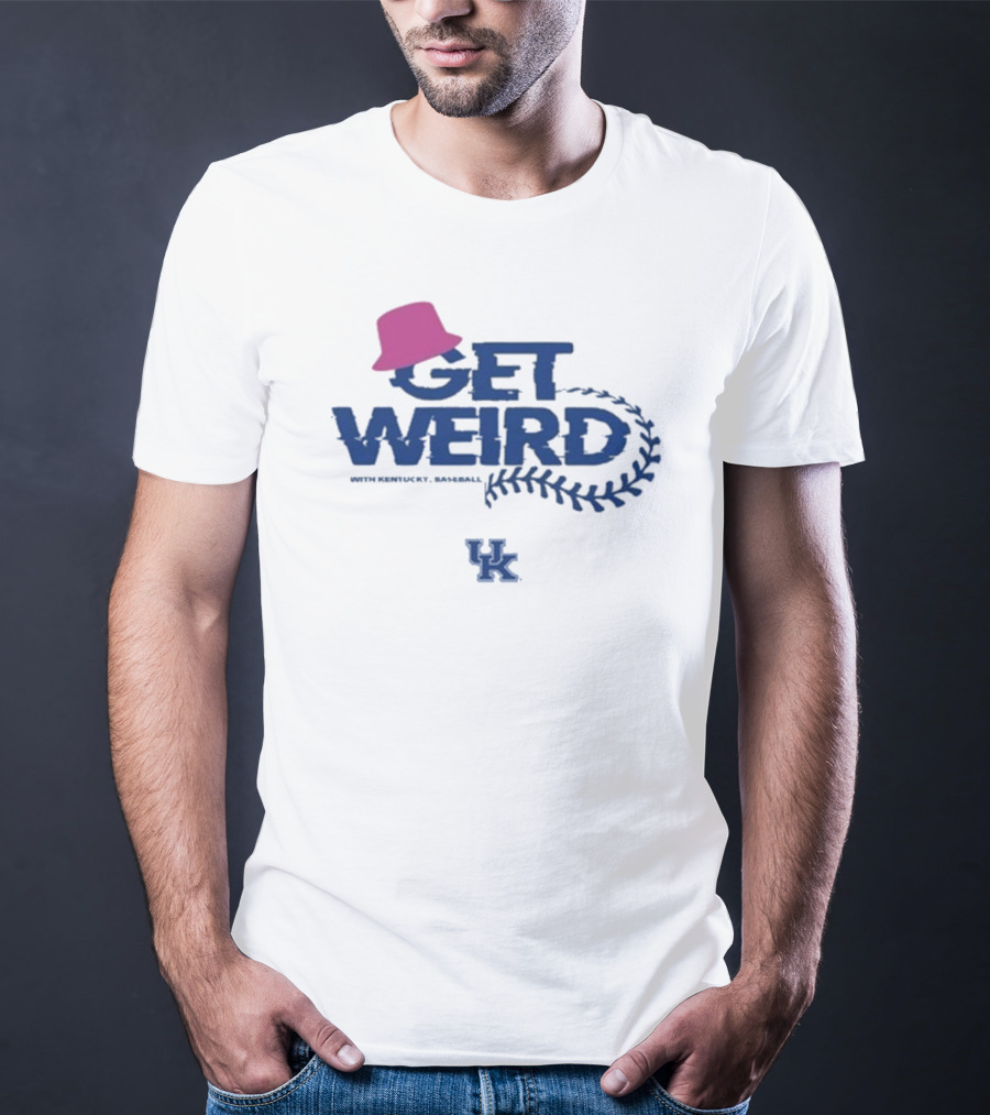 Get Weird With Kentucky Baseball UK Blue Hat T-Shirt