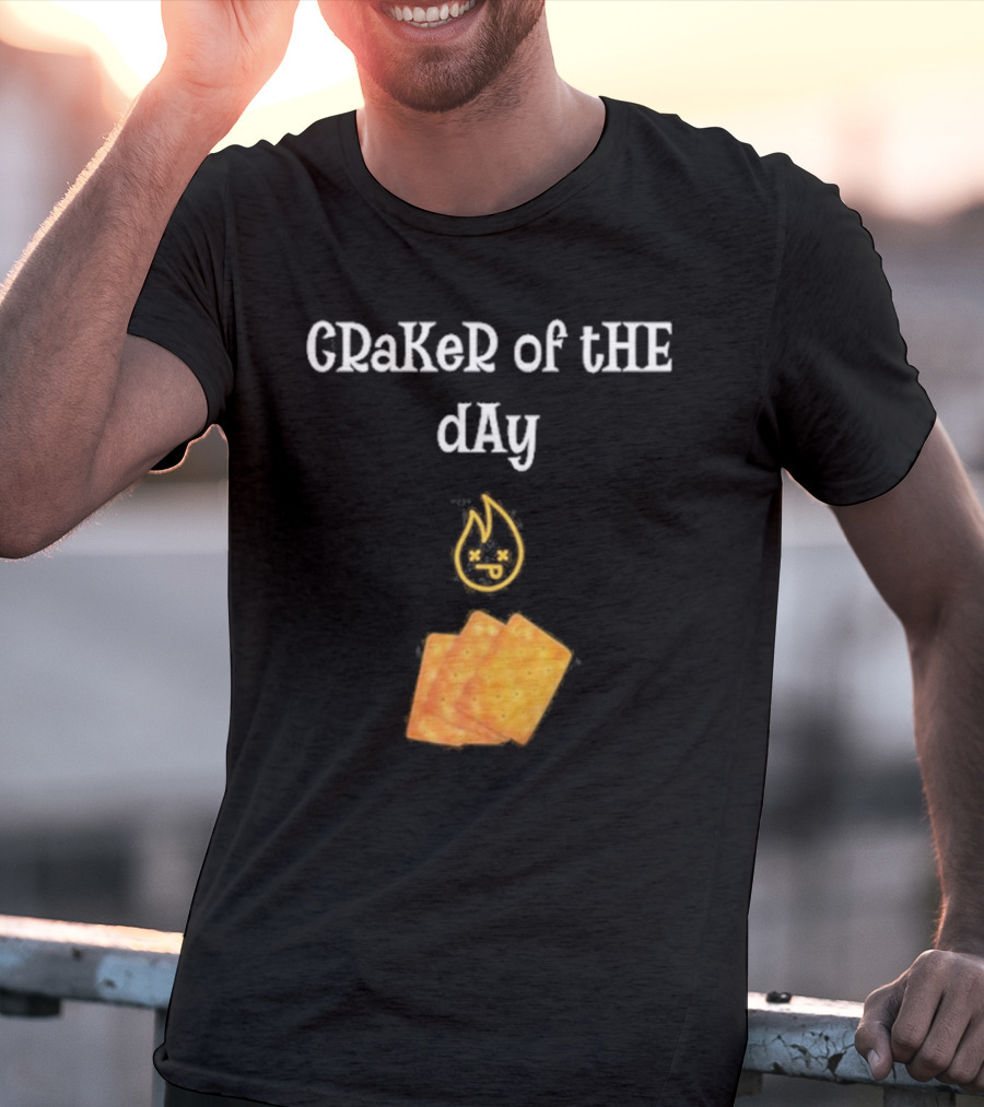 Craker Of The Day Funny Burning Faces With Crackers T-Shirt