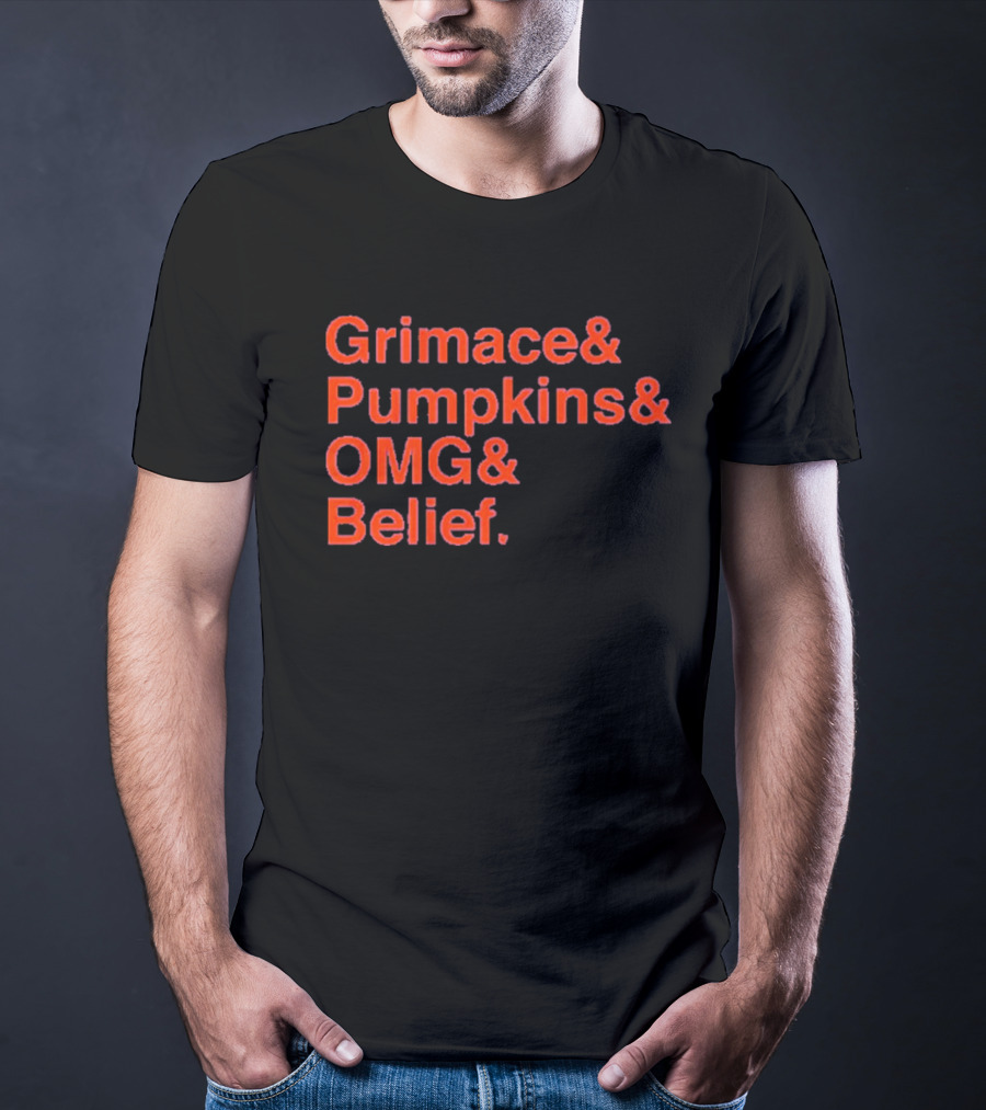 Grimace And Pumpkins And OMG And Belief T-Shirt
