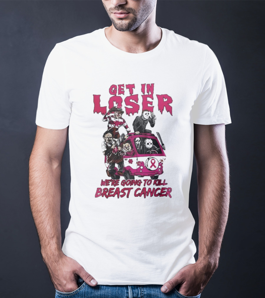 Get In Loser Horror Icons Unite To Kill Breast Cancer T-Shirt