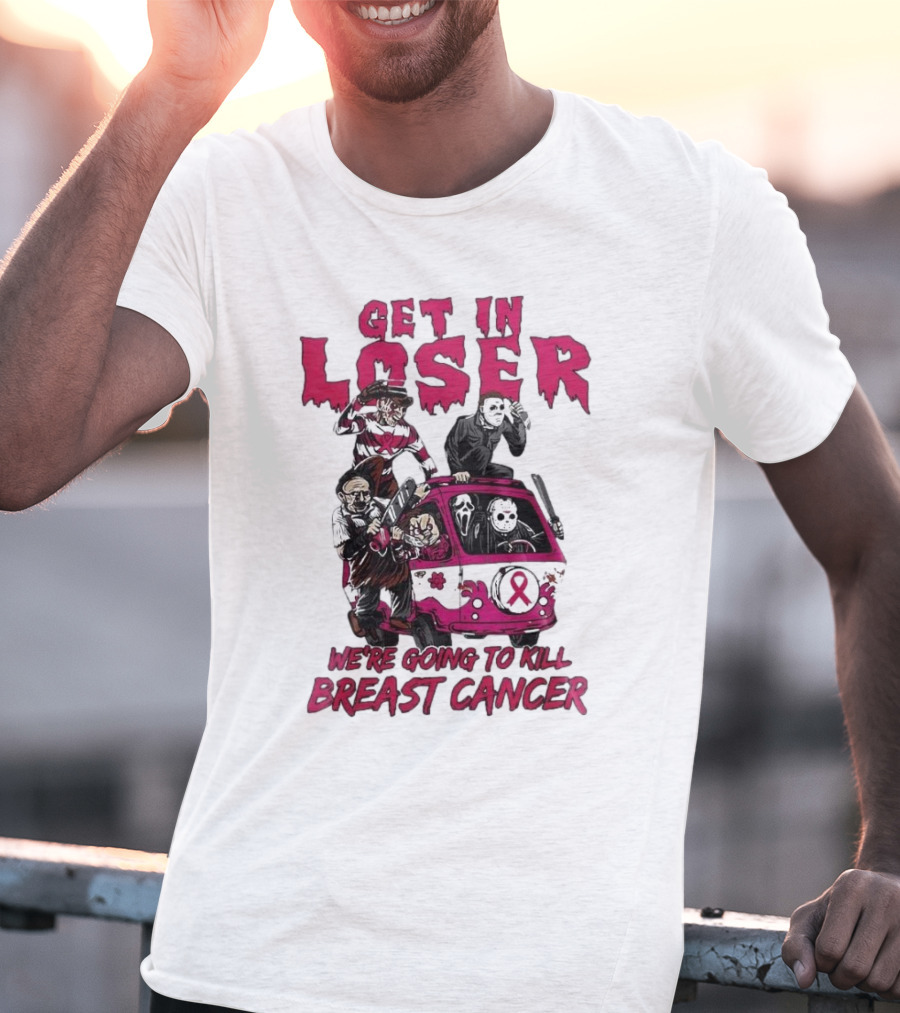 Get In Loser Horror Icons Unite To Kill Breast Cancer T-Shirt