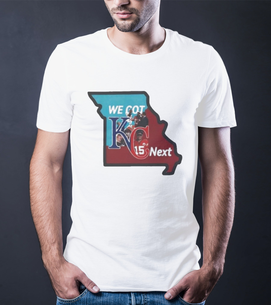 We Got KC Next Kansas City Chiefs Royals Combo 15 NFL T-Shirt