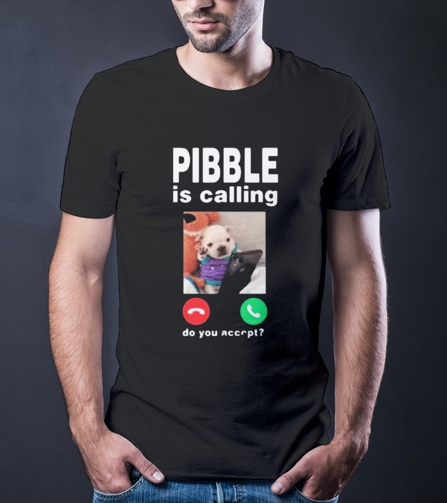 Pibble Is Calling Do You Accept Cute Puppy Phone Call T-Shirt