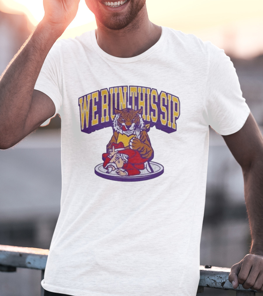 We Run This Sip Tiger Dominance Over Rival Mascot T-Shirt