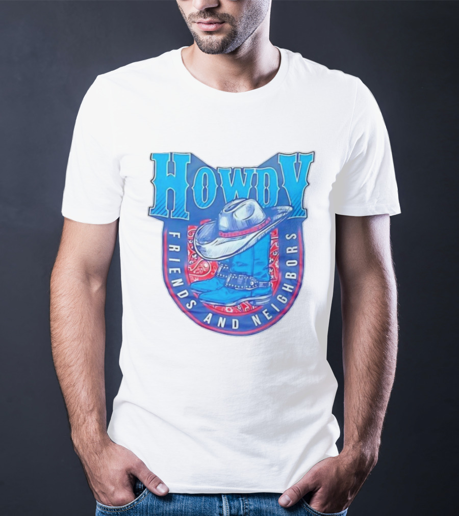 Howdy Friends And Neighbors Cowboy Hat And Boots T-Shirt