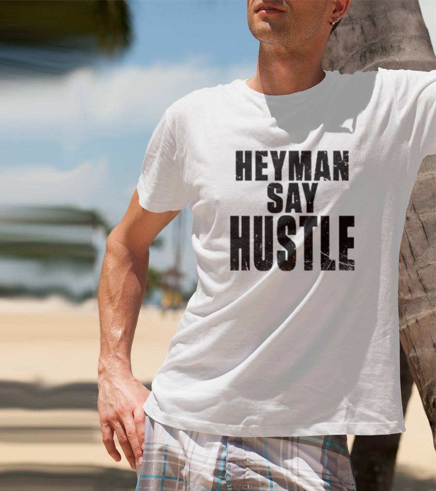 Heyman Say Hustle T-Shirt