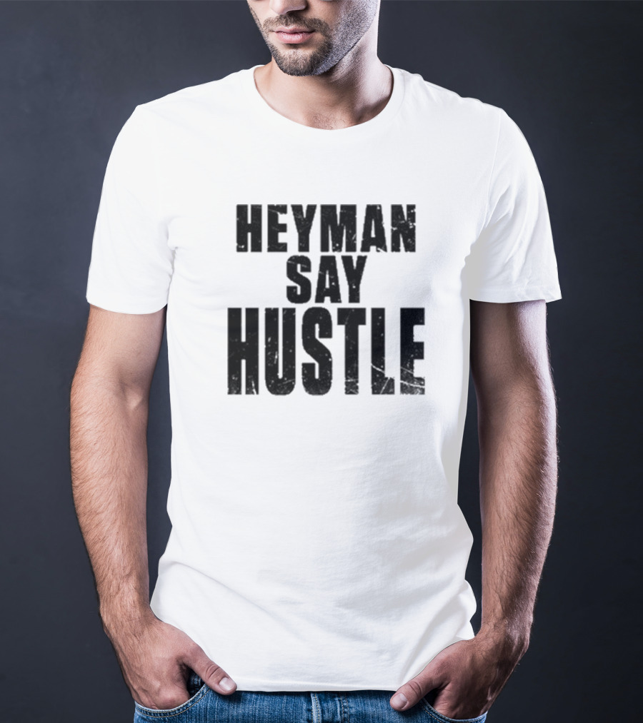 Heyman Say Hustle T-Shirt