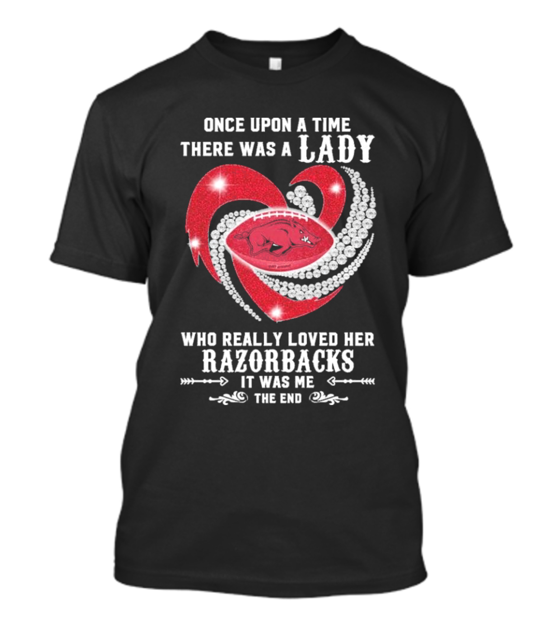 Once Upon A Time There Was A Lady Who Really Loved Her Razorbacks It Was Me The End T-Shirt
